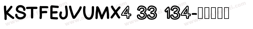 KSTFEJVUMX4 33 134字体转换